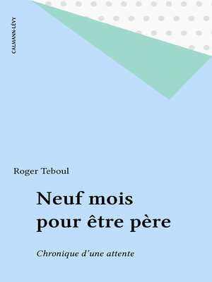 cover image of Neuf mois pour être père